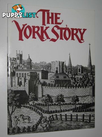 The York Story : A Thousand Years of the City's History  - Author Not Stated - No date