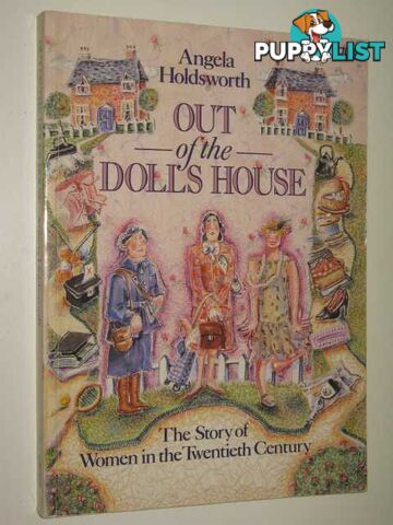 Out of the Doll's House : Story of Women in the 20th Century  - Holdsworth Angela - 1988