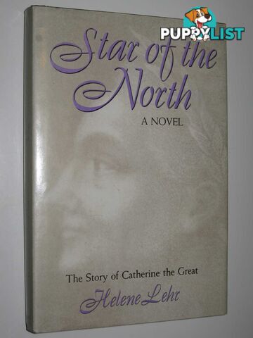 Star of the North : A Novel Based of the Life of Catherine the Great  - Lehr Helene - 1990