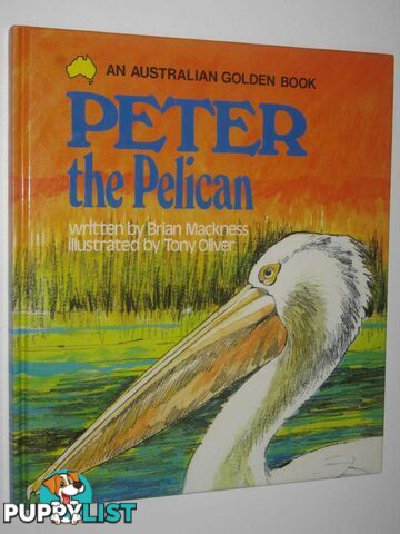 Peter the Pelican - An Australian Golden Book Series  - Mackness Brian - 1981