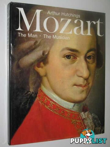 Mozart: The Man, The Musician  - Hutchings Arthur - 1978