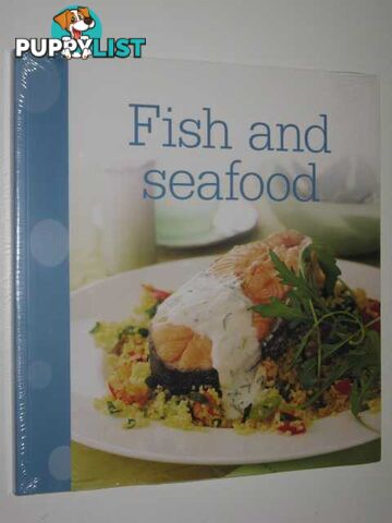 Fish and Seafood  - Author Not Stated - 2011