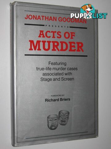 Acts of Murder : Featuring True-Life Murder Cases Associated with Stage and Screen  - Goodman Jonathan - 1986