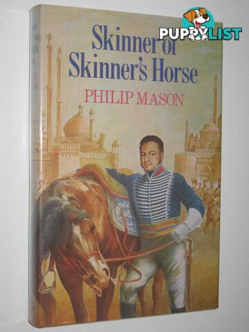 Skinner of Skinner's Horse : A Fiction Portrait  - Mason Philip - 1979