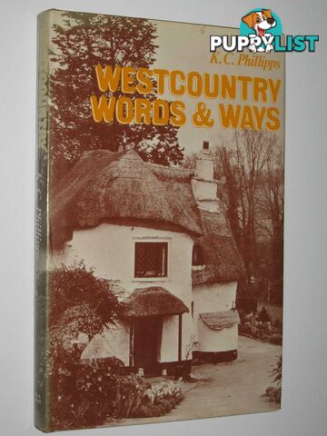 Westcountry Words and Ways  - Phillipps K. C. - 1976