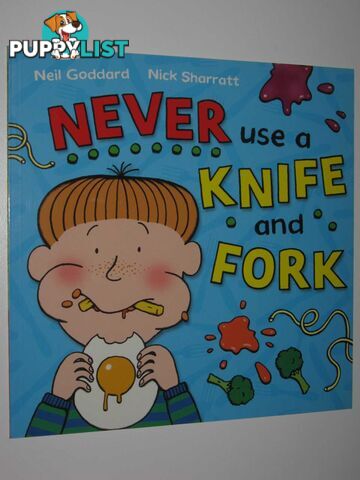 Never Use A Knife And Fork  - Goddard Neil - 2008