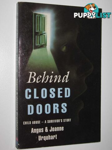 Behind Closed Doors : Child Abuse: A Survivor's Story  - Urquhart Angus + Joanne - 1993