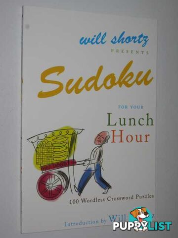 Sudoku for Your Lunch Hour : 100 Wordless Crossword Puzzles  - Shortz Will - 2007