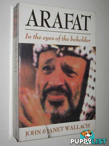 Arafat : In the Eyes of the Beholder  - Wallach John Janet - 1991