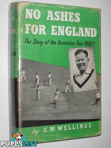 No Ashes for England : The Story of the Australian Tour 1950-51  - Wellings E. M. - 1951