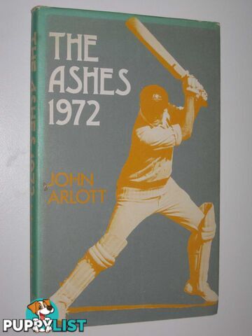 The Ashes, 1972  - Arlott John - 1973