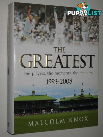 The Greatest : The Players, the Moments, the Matches 1993-2008  - Knox Malcolm - 2009