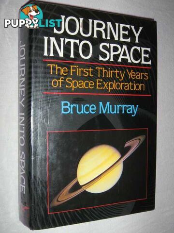 Journey into Space : The First Three Decades of Space Exploration  - Murray Bruce - 1989