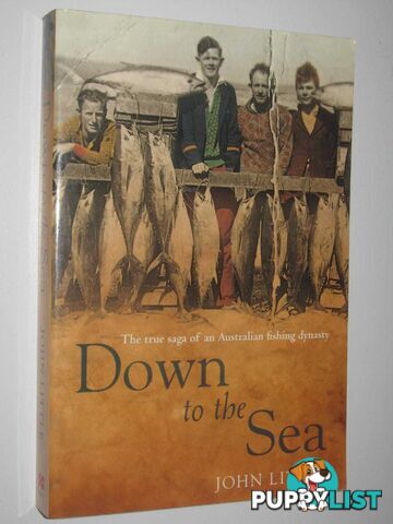 Down to the Sea : The True Saga of an Australian Fishing Dynasty  - Little John - 2004