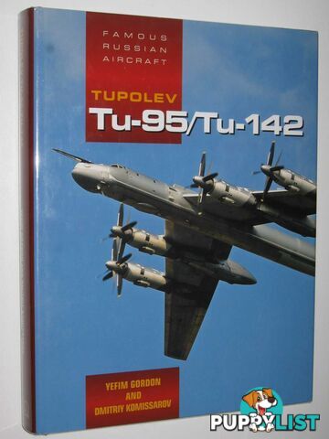 Tupolev Tu-95/Tu-142 - Famous Russian Aircraft Series #35  - Gordon Yefim & Komissarov, Dmitriy - 2009