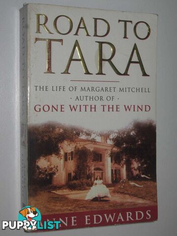 The Road to Tara : The Life of Margaret Mitchell  - Edwards Anne - 1996