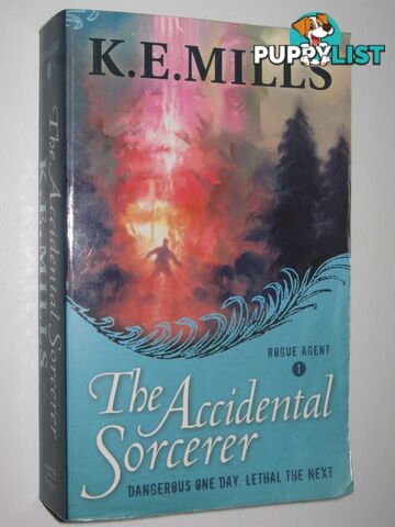 The Accidental Sorcerer - Rogue Agent Series #1  - Mills K. E. - 2008