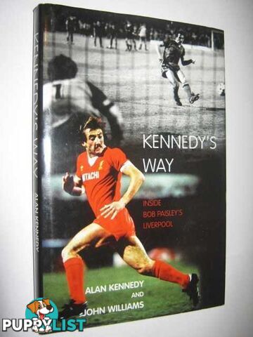 Kennedy's Way : Inside Bob Paisley's Liverpool  - Williams John & Kennedy, Alan - 2004