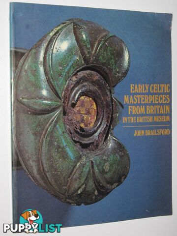 Early Celtic Masterpieces from Britain in the British Museum  - Brailsford John - 1975