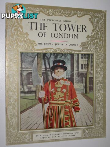 The Pictorial Guide to The Tower of London  - A Former Resident Governor & Mayor of Her Majesty's Tower - 1962