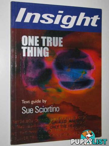 Anna Quindlen's One True Thing : Insight Text Guide  - Sciortino Sue - 2001