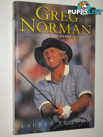 Greg Norman : The Biography  - St. John Lauren - 1998