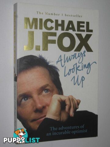 Always Looking Up : The Adventures of an Incurable Optimist  - Fox Michael J. - 2010