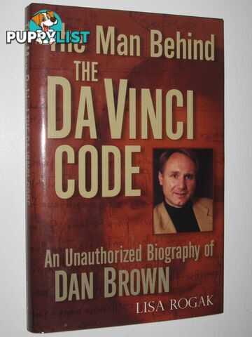 The Man Behind the Da Vinci Code : An Unauthorized Biography of Dan Brown  - Rogak Lisa - 2005