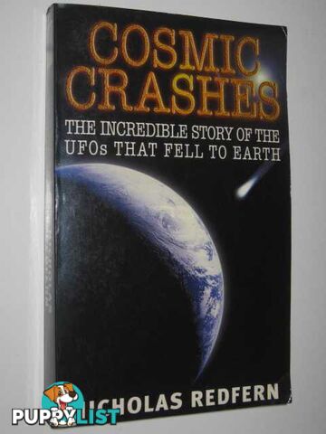 Cosmic Crashes : The Incredible Story of the UFOs That Fell to Earth  - Redfern Nicholas - 2001