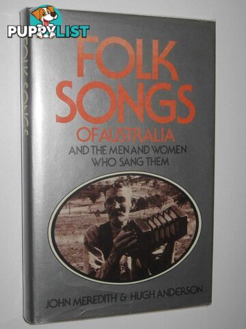 Folk Songs of Australia and the Men and Women Who Sang Them  - Meredith John & Anderson, Hugh - 1979