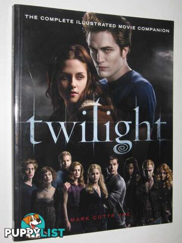 Twilight: The Complete Illustrated Movie Companion  - Vaz Mark Cotta - 2008