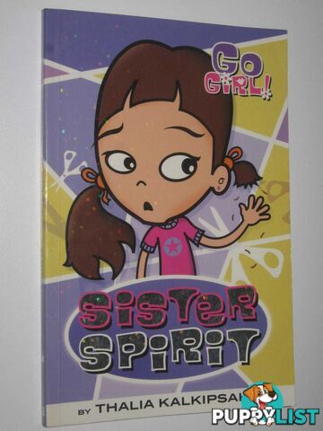 Sister Spirit - Go Girl! Series #3  - Kalkipsakis Thalia - 2005