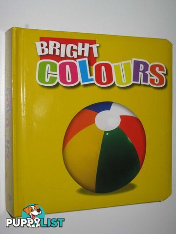 Bright Colours  - Author Not Stated - 2009