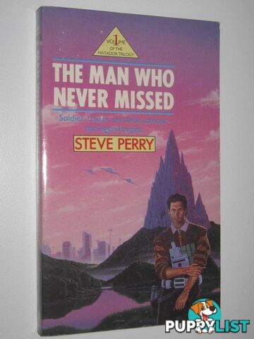 The Man Who Never Missed - Matador Trilogy #1  - Perry Steve - 1989