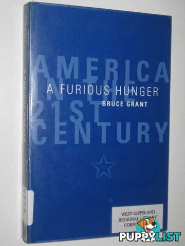 A Furious Hunger : America In The 21st Century  - Grant Bruce - 1999