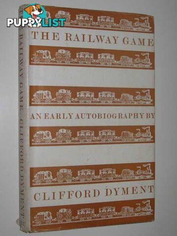 The Railway Game : An Early Autobiography  - Dyment Clifford - 1963