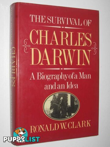 The Survival of Charles Darwin : A Biography of a Man and an Idea  - Clarke Ronald W. - 1985