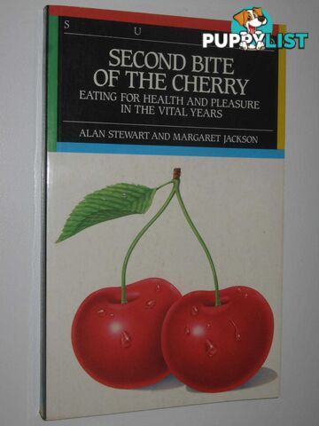 Second Bite of the Cherry : Eating for Health and Pleasure in the Vital Years  - Stewart Alan & Jackson, Margaret - 1988