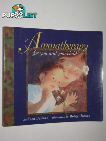 Aromatherapy for You and Your Child  - Boles Tara Fellner - 1995