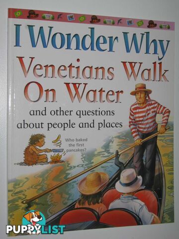 I Wonder Why Venetians Walk on Water and Other Questions About People and Places  - Author Not Stated - 2007