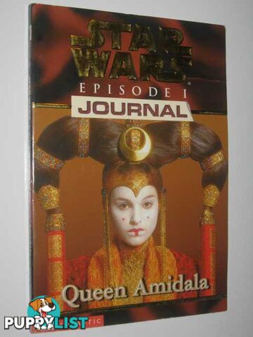 Queen Amidala - Episode 1 Journal - STAR WARS Series  - Strasser Todd - 1999