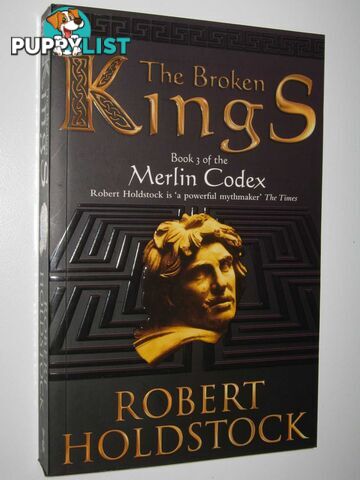 The Broken Kings - Merlin Codex Series #3  - Holdstock Robert - 2006