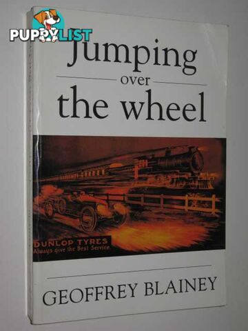 Jumping Over The Wheel  - Blainey Geoffrey - 1993