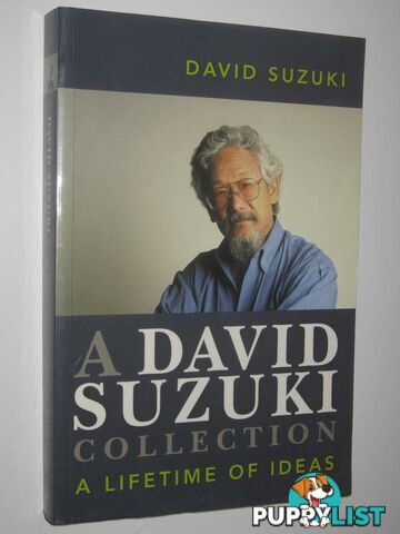 A David Suzuki Collection : A Lifetime of Ideas  - Suzuki David - 2003