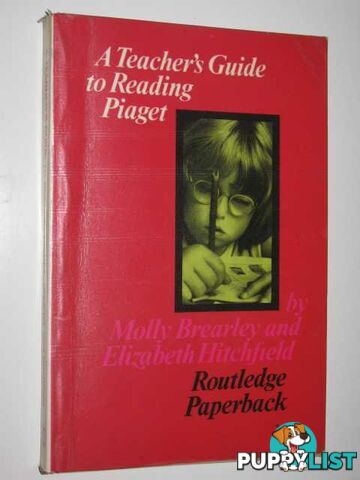 A Teacher's Guide To Piaget  - Brearley Molly & Hitchfield, Elizabeth - 1966