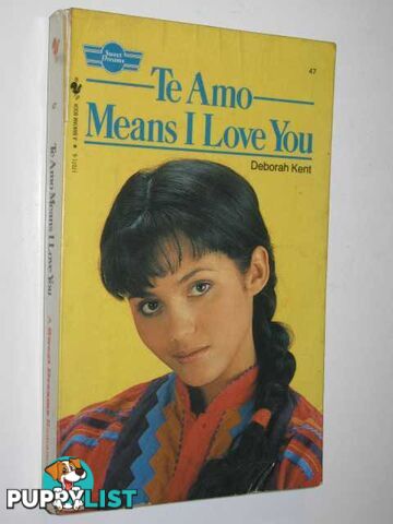 Te Amo Means I Love You - Sweet Dreams Series #47  - Kent Deborah - 1983