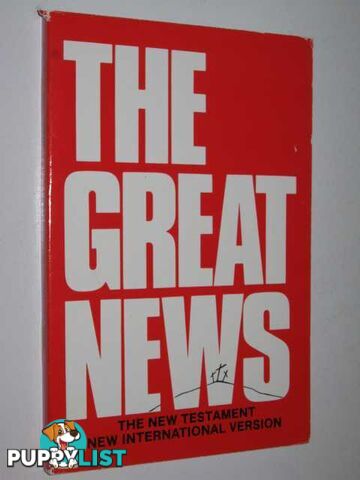 The Great News: The New Testament, New International Version  - International Bible Society - 1984