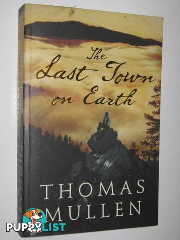 The Last Town on Earth  - Mullen Thomas - 2006