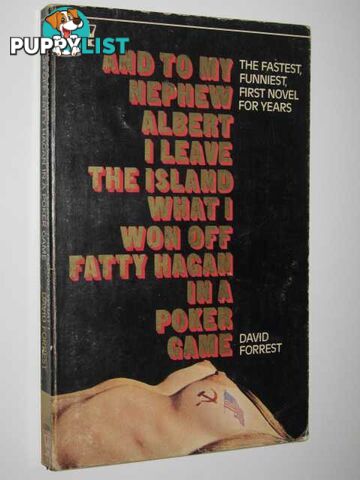 And to My Nephew Albert I Leave the Island What I Won Off Fatty Hagan in a Poker Game  - Forrest David - 1969