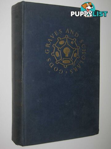 Gods, Graves and Scholars : The Story of Archaeology  - Ceram C W - 1952